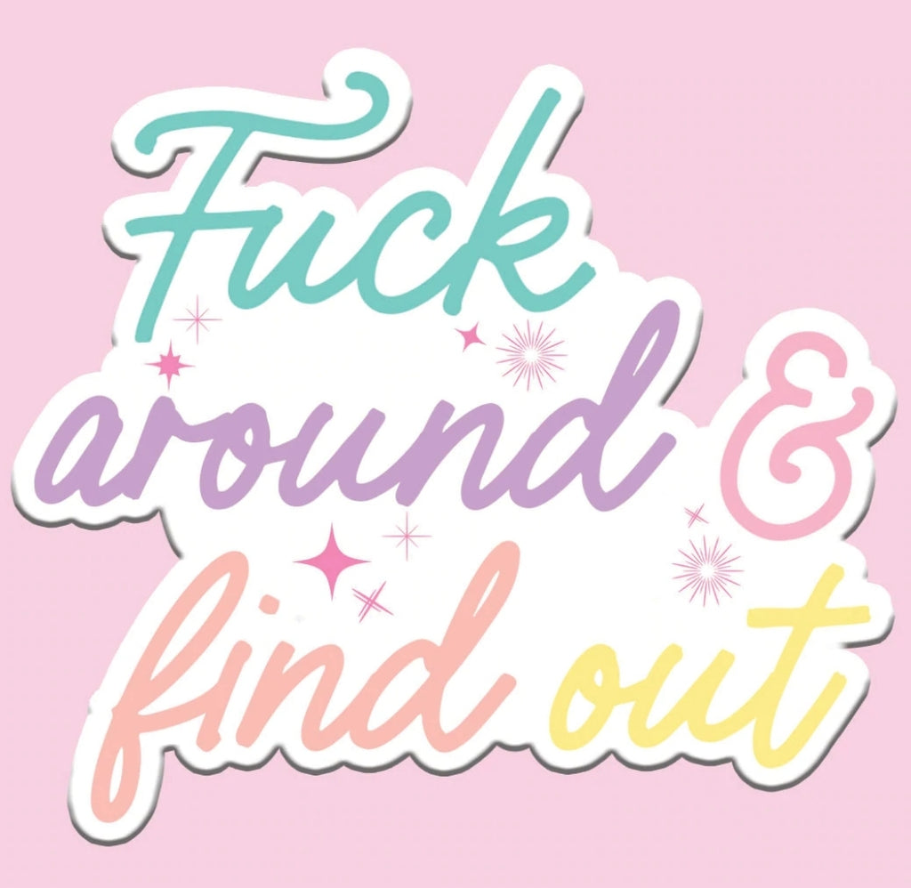 F Around & Find Out Sticker
