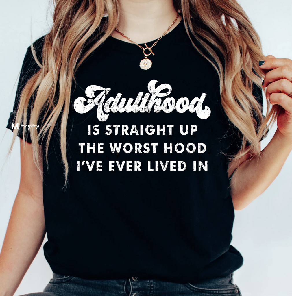 Adulthood is the Worst Hood Tee